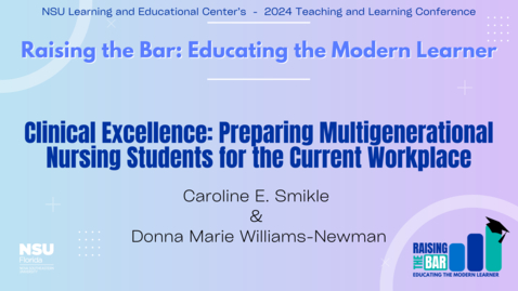 Thumbnail for 23 - Clinical Excellence: Preparing Multigenerational Nursing Students for the Current Workplace - 2024 LEC Teaching and Learning Conference 