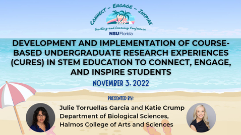 Thumbnail for entry [15] Development and Implementation of Course-Based Undergraduate Research Experiences (CUREs) in STEM Education to Connect, Engage, and Inspire Students