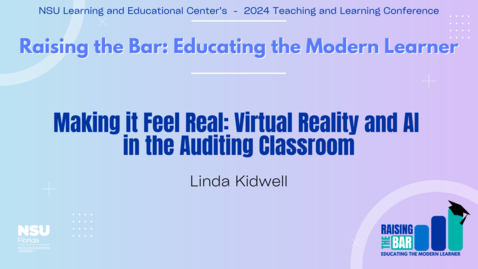 Thumbnail for 21 - Making it Feel Real: Virtual Reality and AI in the Auditing Classroom - 2024 LEC Teaching and Learning Conference