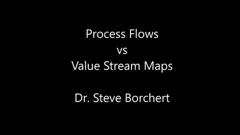 Thumbnail for entry Process Flows vs VSMs