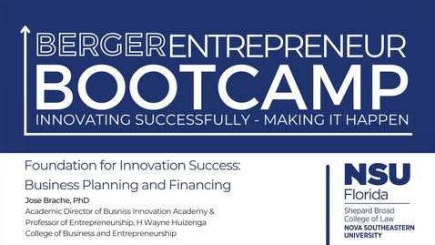 Thumbnail for 2022 Berger Entrepreneur Bootcamp (Day 1) Jose Brache, PhD Foundation for Innovation Success: Business Planning and Financing