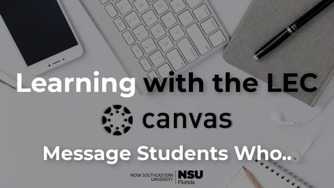 Thumbnail for entry Learning with the LEC Ep. 4 - Canvas: Message Students Who