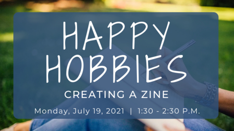 Thumbnail for entry Happy Hobbies: Creating a Zine