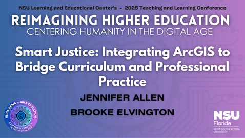 Thumbnail for 39. Smart Justice: Integrating ArcGIS to Bridge Curriculum and Professional Practice - 2025 LEC Teaching and Learning Conference