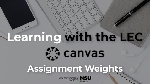 Thumbnail for Learning with the LEC Ep. 8 - Canvas: Assignment Weights