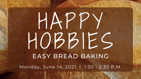 Thumbnail for Happy Hobbies: Easy Bread Baking