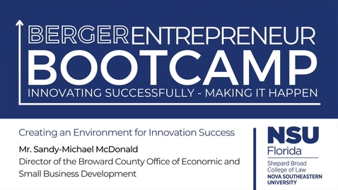 Thumbnail for 2022 Berger Entrepreneur Bootcamp (Day 1) Sandy-Michael McDonald Creating an Environment for Innovation Success