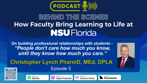 Thumbnail for S1 Ep5 - Behind the Scenes- How Faculty Bring Learning to Life at NSU - Christopher Lynch