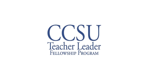 Thumbnail for entry CCSU Teacher Leader Fellowship Program- Inaugural Teacher Meeting 10/24/2016