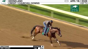 Percy's Bar Worked 4 Furlongs in 47.00 at Keeneland on April 16th, 2026