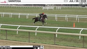 Fort Thomas Worked 4 Furlongs in 52.45 at Saratoga on July 26th, 2026