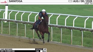 Carc Brothers Worked 4 Furlongs in 48.10 at Saratoga on August 6th, 2026