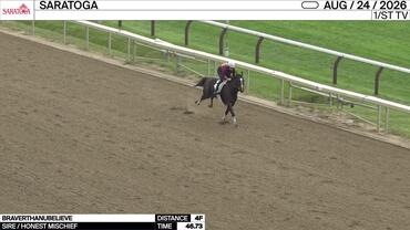 Braverthanubelieve Worked 4 Furlongs in 46.73 at Saratoga on August 24th, 2026