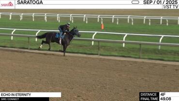 Echo in Eternity Worked 4 Furlongs in 49.08 ar Saratoga on September 1st, 2025