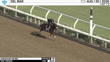 Check's On the Way Worked 4 Furlongs in 48.40 at Del Mar on August 20th, 2026