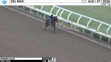 Morning Glass Worked 5 Furlongs in 1:00.80 at Del Mar on August 27th, 2026