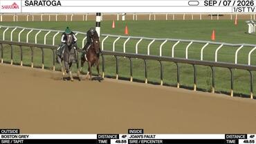 Boston Grey (Outside) and Joan's Fault Worked 4 Furlongs in 49.55 at Saratoga on September 7th, 2026