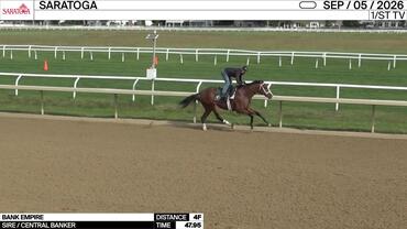 Bank Empire Worked 4 Furlongs in 47.95 at Saratoga on September 5th, 2026