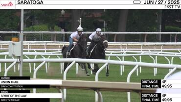 Union Trail (Outside) and Spirit of the Law Worked 4 Furlongs in 49.95 at Saratoga on June 27th, 2025