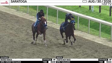 Moxie Vance (Outside) and That's Not Nice Worked 4 Furlongs at Saratoga on August 30th, 2026