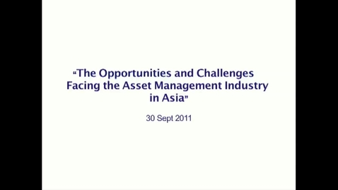 Thumbnail for The Opportunities and Challenges Facing the Asset Management Industry in Asia (Part 1)