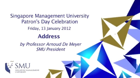 Thumbnail for SMU Patron's Day 2012 : President Arnoud De Meyer's Address