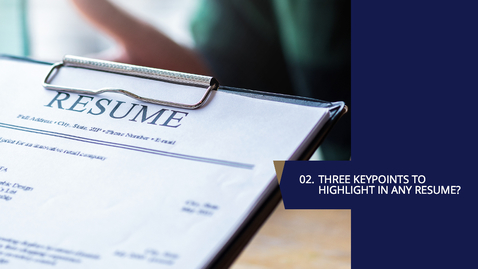 Thumbnail for 02. 3 key points to highlight in any resume