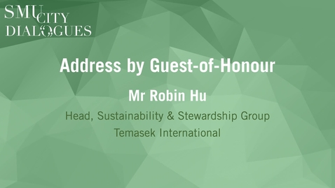 Thumbnail for SMU City Dialogues #1: Address by Guest-of-Honour Mr Robin Hu