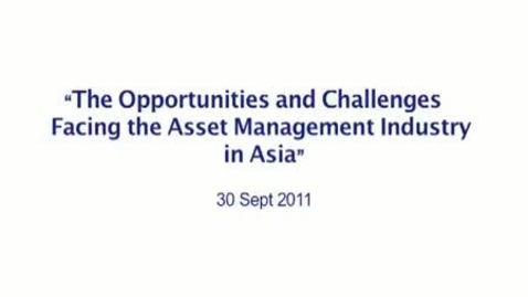 Thumbnail for entry The Opportunities and Challenges Facing the Asset Management Industry in Asia (Part 2)