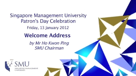 Thumbnail for SMU Patron's Day 2012 : Ho Kwon Ping's Welcome Address