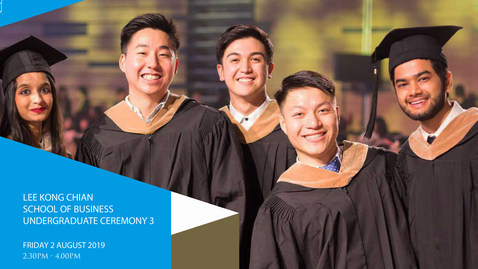 Thumbnail for Lee Kong Chian School of Business Undergraduate Ceremony 3 - 2019