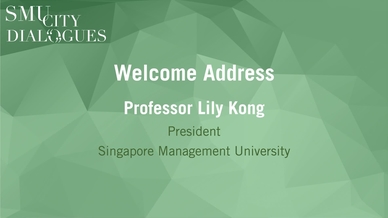 Smu City Dialogues 1 Welcome Address By Smu President Prof Lily Kong Mediacast Singapore Management University