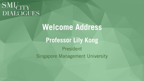 Thumbnail for entry SMU City Dialogues #1: Welcome Address by SMU President Prof Lily Kong