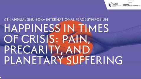 Thumbnail for entry Keynote Lecture: Coping with Adversity [8th Annual SMU-Soka International Peace Symposium: Happiness in Times of Crisis: Pain, Precarity, and Planetary Suffering]