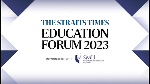Thumbnail for entry SMU-ST Education Forum 2023, 11 March 2023