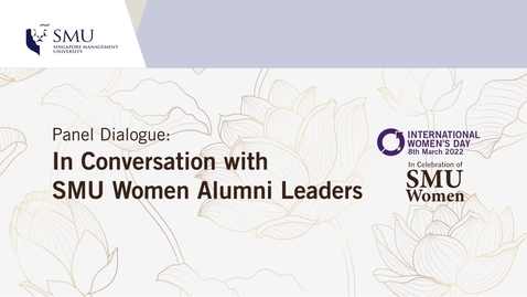 Thumbnail for Panel Dialogue - In Conversation with SMU Women Alumni Leaders