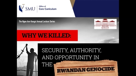 Thumbnail for entry Why We Killed: Security, Authority, and Opportunity in the Rwandan Genocide