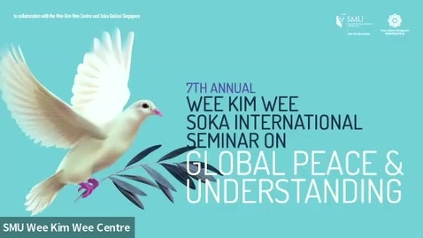 Thumbnail for 7th Annual Wee Kim Wee Soka International Seminar on Global Peace and Understanding - Lecture