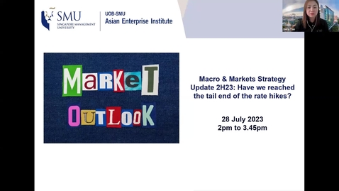 Thumbnail for entry SME Development Series_Webinar on 28 July 2023 | Macro &amp; Markets Strategy Update 2H23: Have we reached the tail end of the rate hikes?