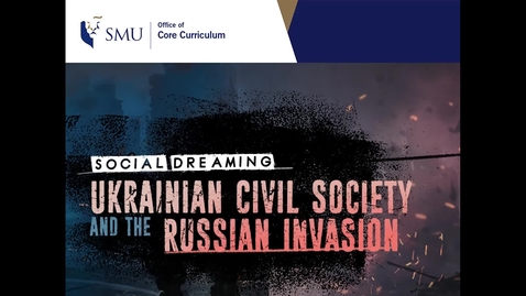 Thumbnail for entry Social Dreaming: Ukrainian Civil Society and the Russian Invasion