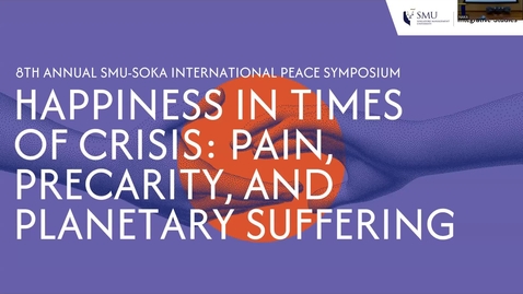 Thumbnail for Panel 1: Pain and the Humanities [8th Annual SMU-Soka International Peace Symposium: Happiness in Times of Crisis: Pain, Precarity, and Planetary Suffering]