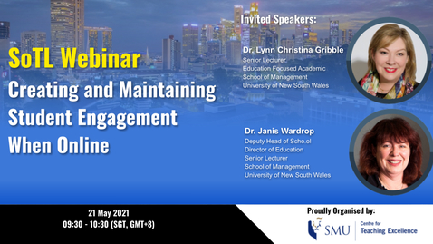 Thumbnail for Scholarship of Teaching and Learning (SoTL) Webinar (21 May 2021) - Creating and Maintaining Student Engagement When Online