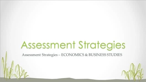 Thumbnail for entry Assessment Strategies - ECONOMICS &amp; BUSINESS STUDIES