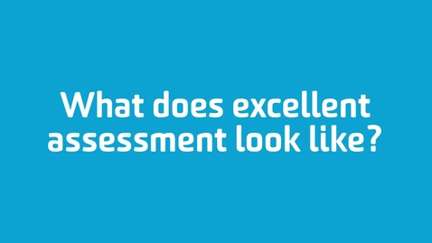 Thumbnail for entry What does excellent assessment look like.mp4