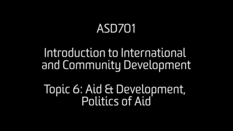 Thumbnail for entry Week 7: Aid, Development &amp; Politics of Aid