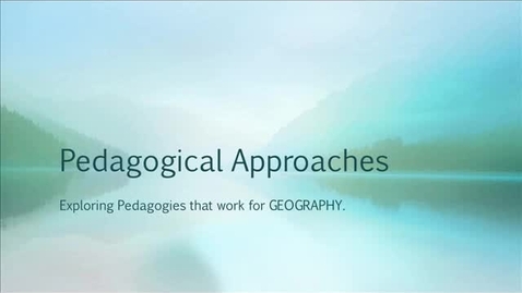 Thumbnail for entry Pedagogical Approaches - GEOGRAPHY
