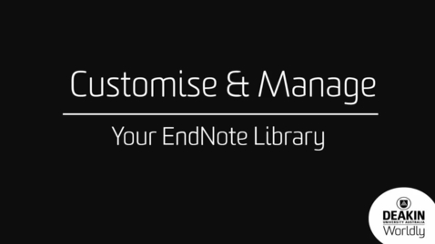 Thumbnail for entry EndNote X7: Part 3 Customise and Manage your EndNote Library