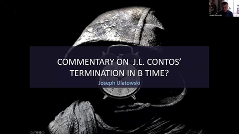 Thumbnail for entry IAPDD Symposium: Joseph Ulatowski, commentary on J.L. Contos' 'Termination in B Time'