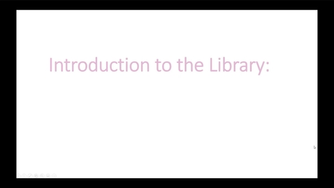 Thumbnail for entry Introduction to the Library - BPRE