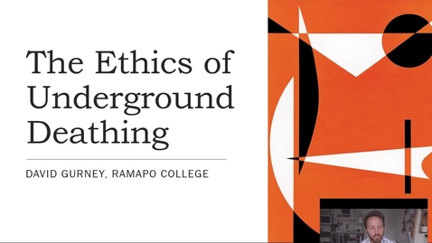 Thumbnail for entry IAPDD Symposium, David Gurney, &quot;The Ethics of Underground Deathing&quot;
